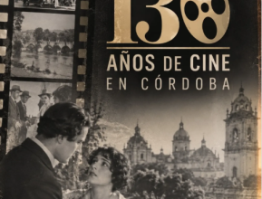 Cartel de la celebración del 130 aniversario del cine cordobés en el Cine Arte Córdoba